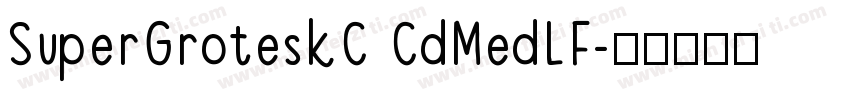 SuperGroteskC CdMedLF字体转换